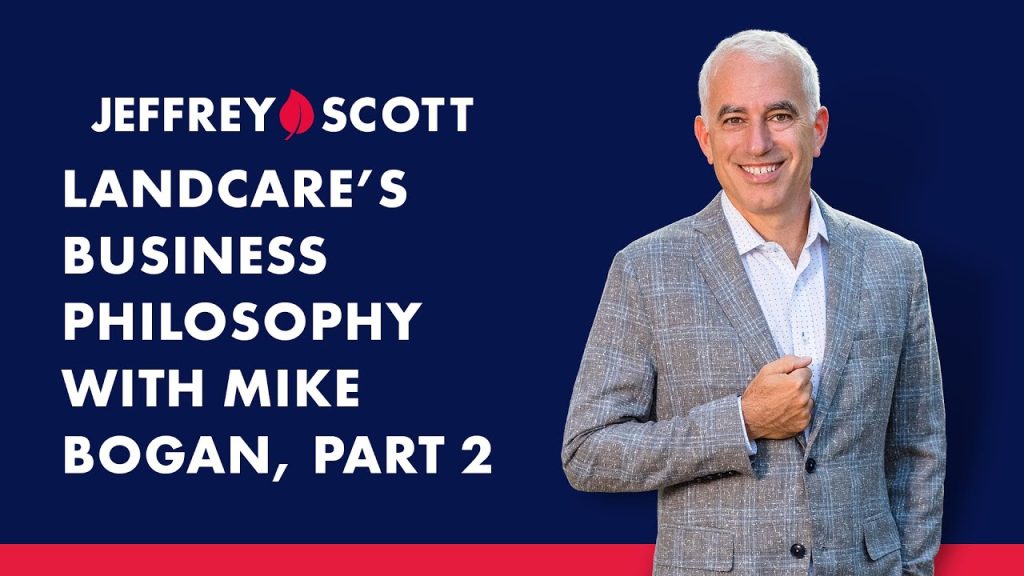 Landcare’s Business Philosophy with Mike Bogan, Part 2