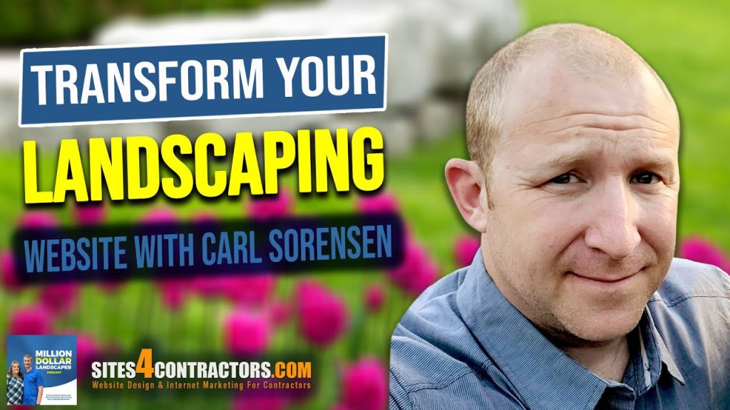 Landscaping Business Web Mastery: Expert Tips on Website Optimization & SEO with Carl Sorensen