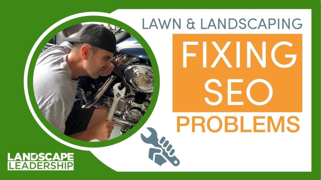 Landscaping & Lawn Care SEO: Fixing Problems