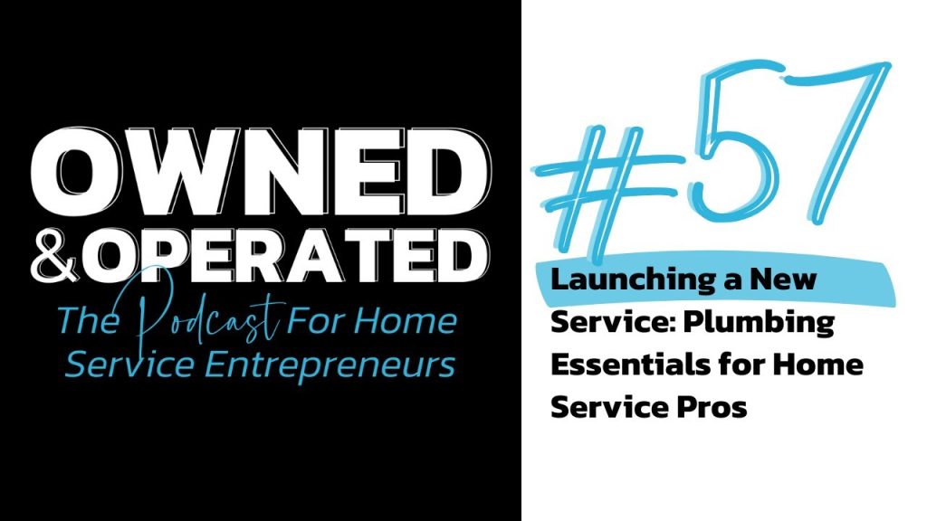 Launching a New Plumbing Service and Essentials for Home Service Pros
