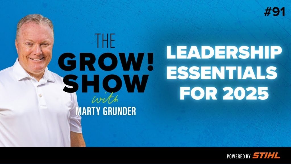 Leadership Essentials: Practical Tips for 2025 with Marty Grunder on the Grow Show