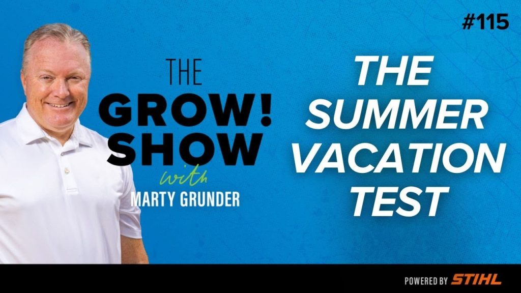 Leadership :The Summer Vacation Test with Marty Grunder