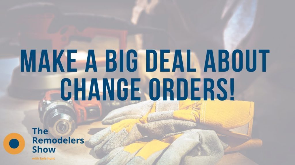 Make a Big Deal About Change Orders (June 26, 2020)