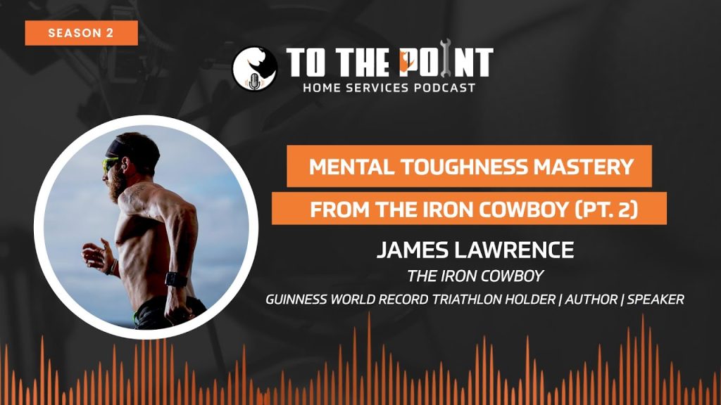 Mental Toughness Mastery From the Iron Cowboy (Pt. 2) | Ep. 101 w/ James Lawrence