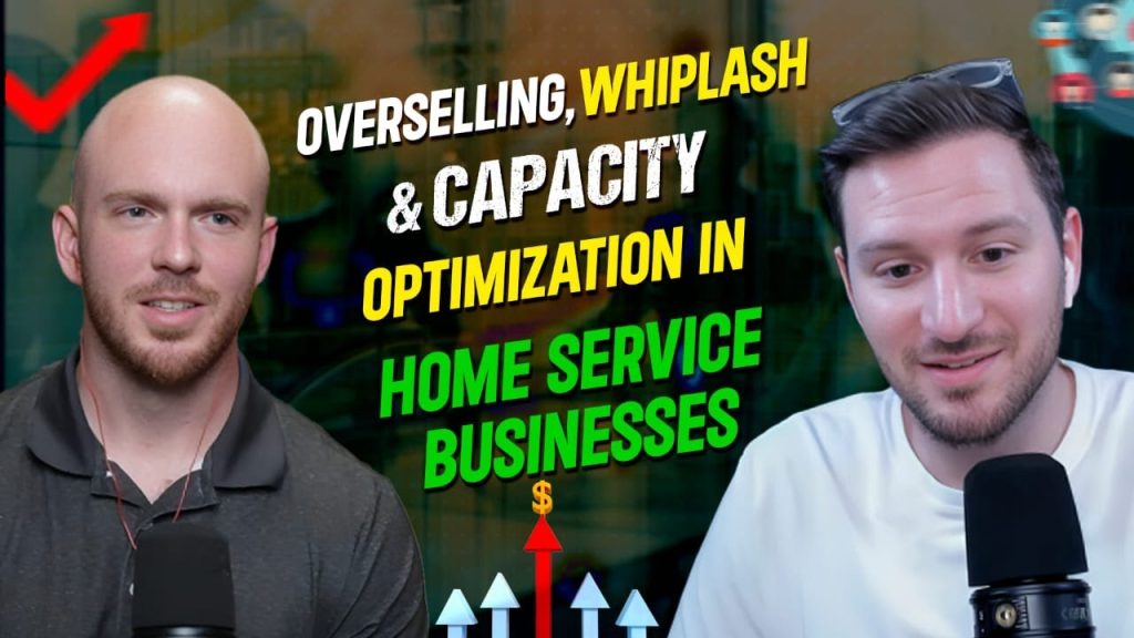 Overselling, Whiplash, and Capacity: Optimization in Home Service Businesses – Owned and Operated