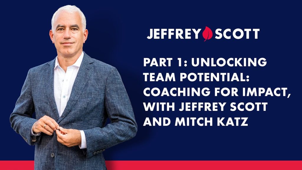 Part 1: Unlocking Team Potential: Coaching for Impact, with Jeffrey Scott and Mitch Katz