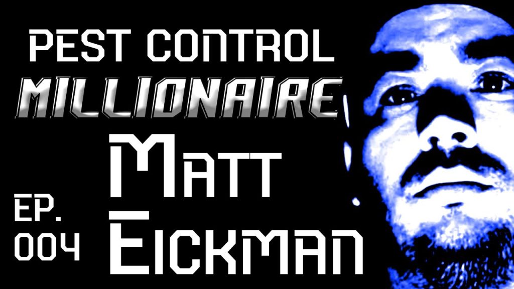 Pest Control Millionaire 004: Matt Eickman