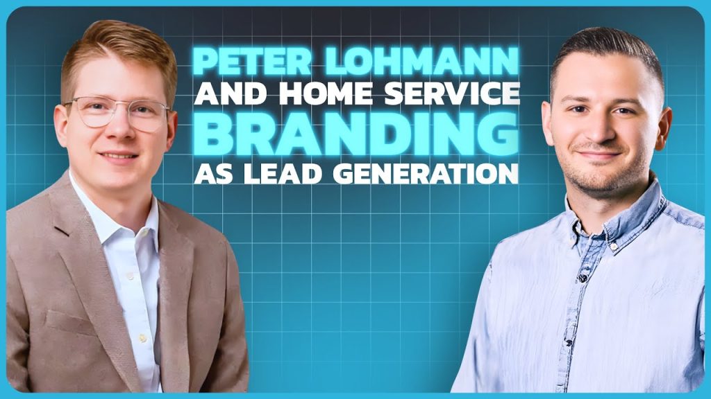Peter Lohmann and Home Service Branding as Lead Generation – Owned and Operated Podcast