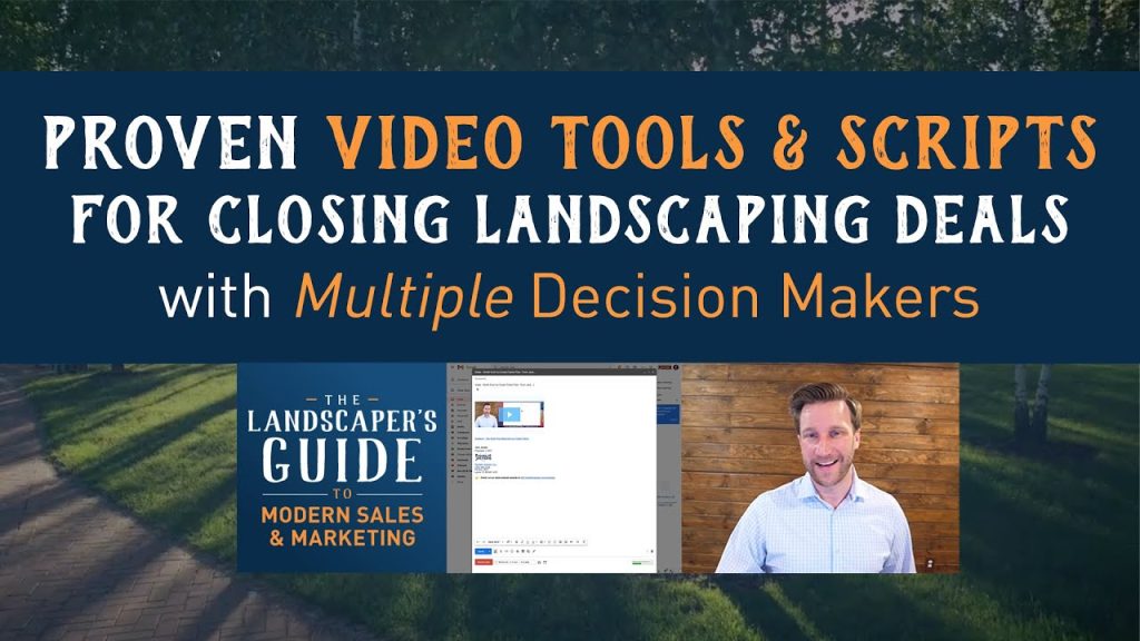 Proven Video Tools & Scripts for Closing Landscaping Deals with Multiple Decision Makers