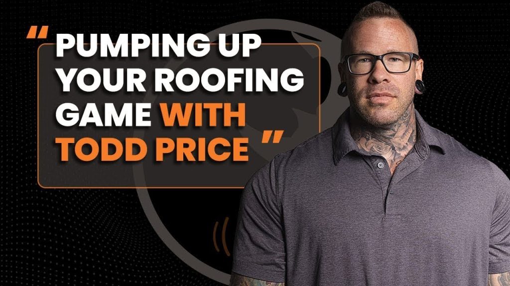 Pumping Up Your Roofing Game with Todd Price