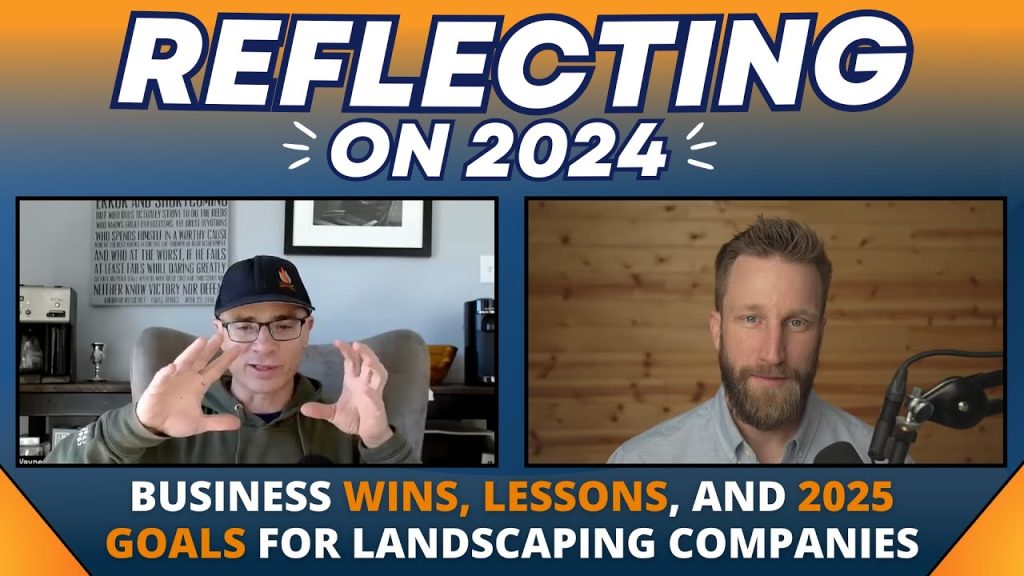Reflecting on 2024: Business Wins, Lessons, and 2025 Goals for Landscaping Pros