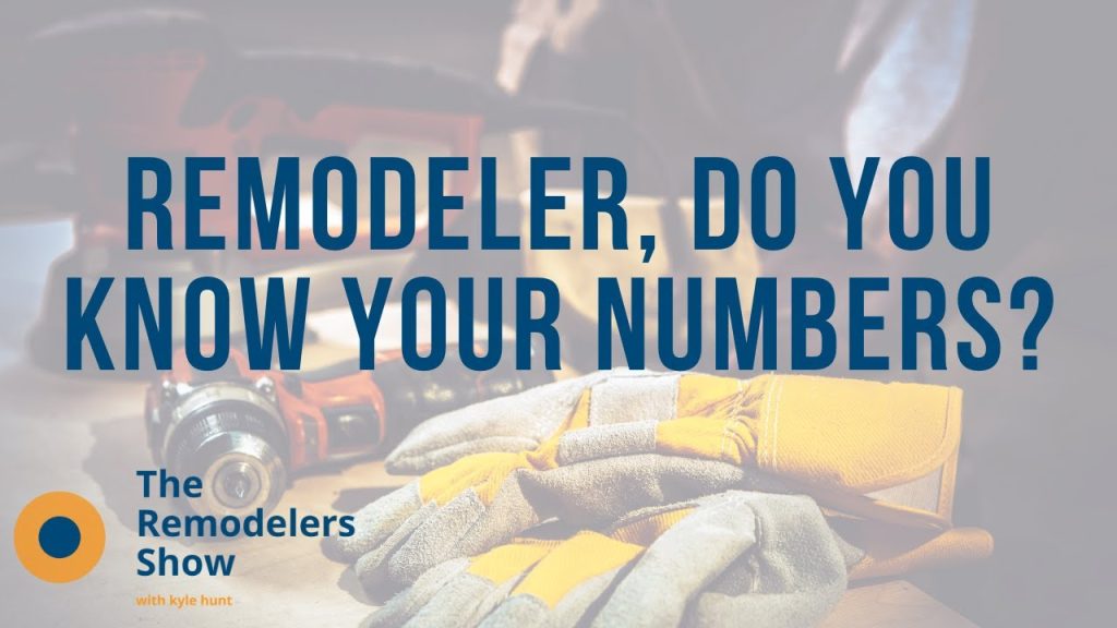Remodeler, Do You Know Your Numbers? – (Tuesday, June 16th, 2020)
