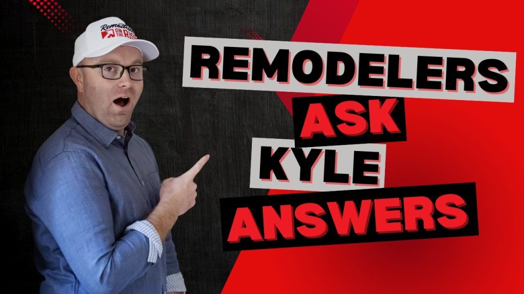 Remodelers Ask, Kyle Answers