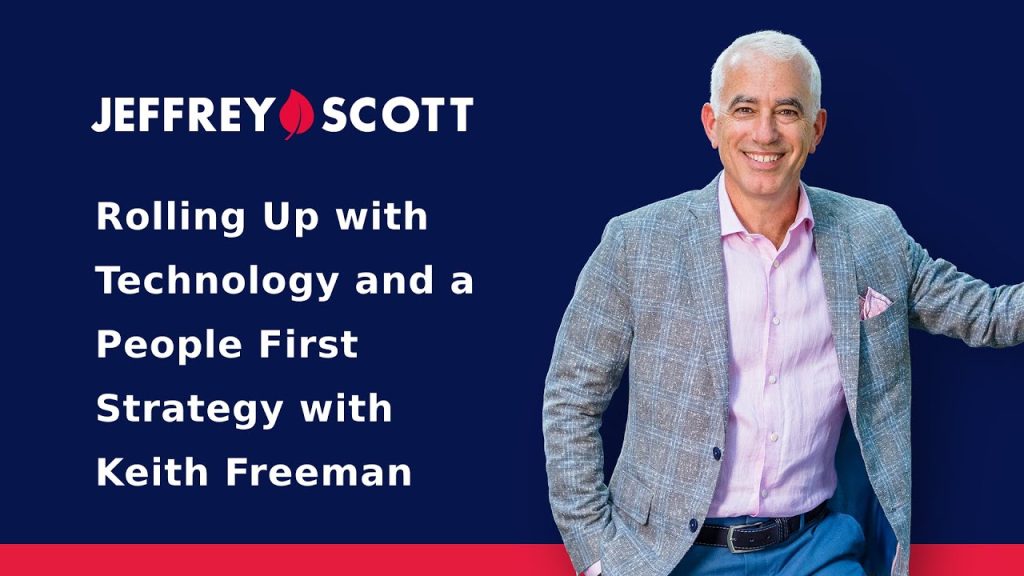 Rolling Up with Technology and a People First Strategy with Keith Freeman