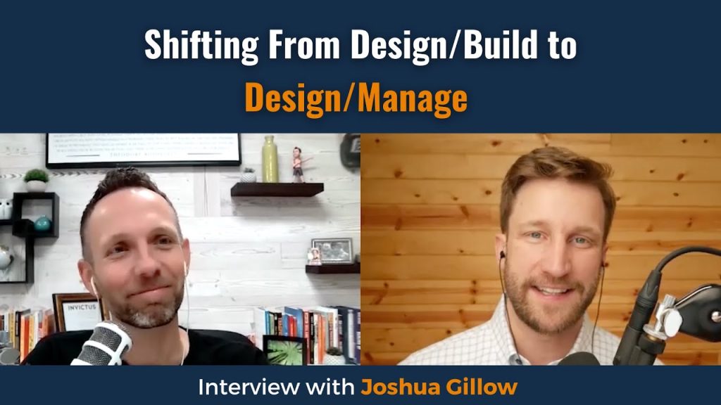 Shifting From Design/Build to Design/Manage with Joshua Gillow