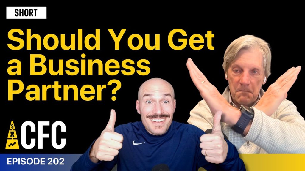 Should You Get a Business Partner? | CFC 202