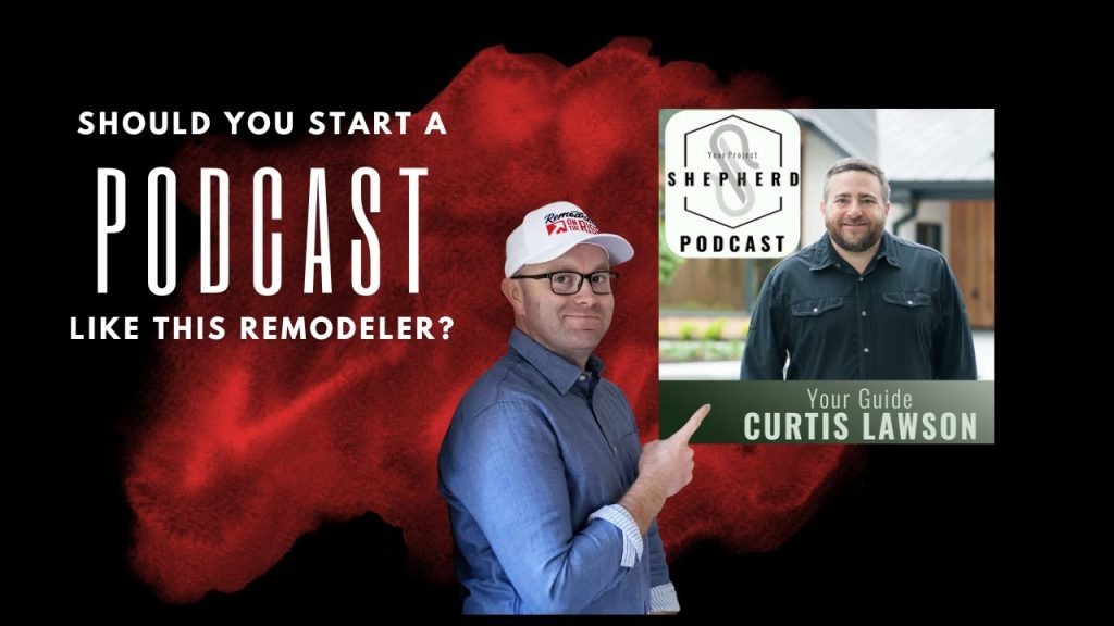 Should You Start a Podcast Like This Remodeler?