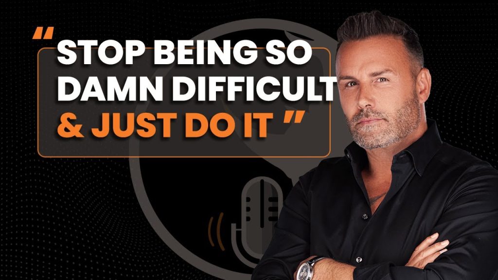 Stop Being So Damn Difficult & Just Do It