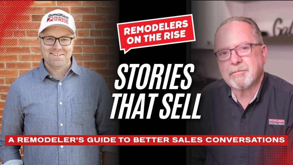 Stories That Sell: A Remodeler’s Guide to Better Sales Conversations