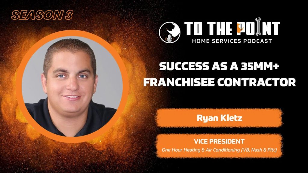 Success as a 35MM+ Franchisee Contractor | Ep. 124 w/ Ryan Kletz