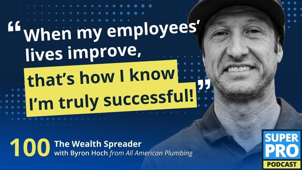 Superpro Podcast #100: The Wealth Spreader – Byron Hoch