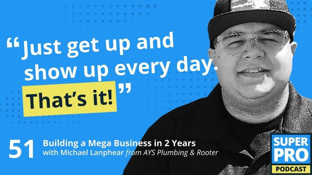 Superpro Podcast #51: Building a Mega Business in 2 Years – Michael Lanphear