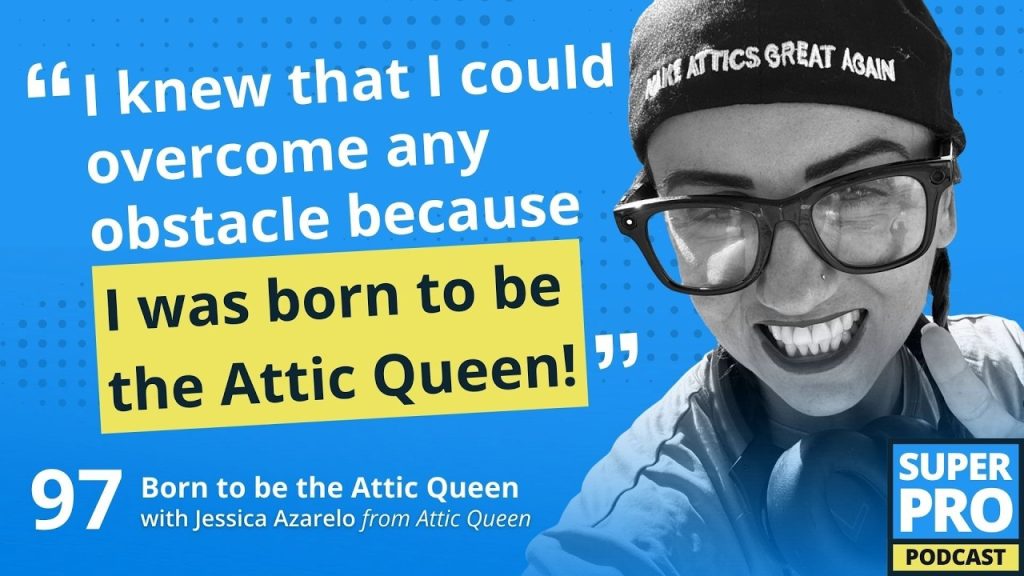 Superpro Podcast #97: Born to be the Attic Queen – Jessica Azarelo