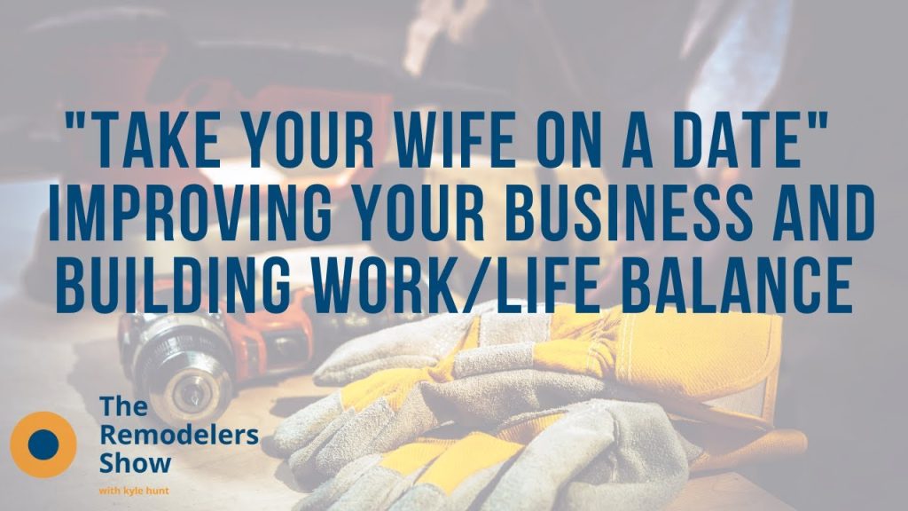 “Take Your Wife on a Date” – Improving Your Business and Building Work/Life Balance (9/11/20)