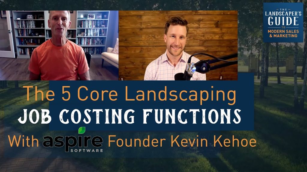 The 5 Core Landscaping Job Costing Functions With Aspire Software Founder Kevin Kehoe