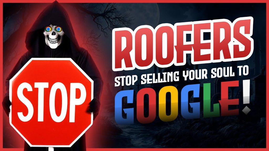 The Biggest Roofing Marketing Mistakes (And Why You Should STOP Selling Your Soul to Google!)
