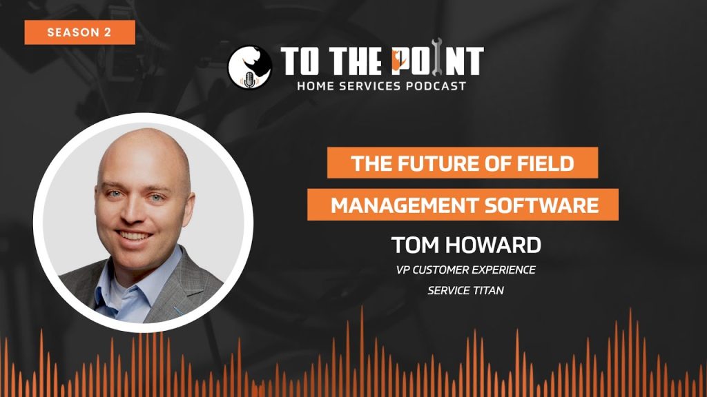 The Future of Field Management Software | Ep. 97 w/ Tom Howard