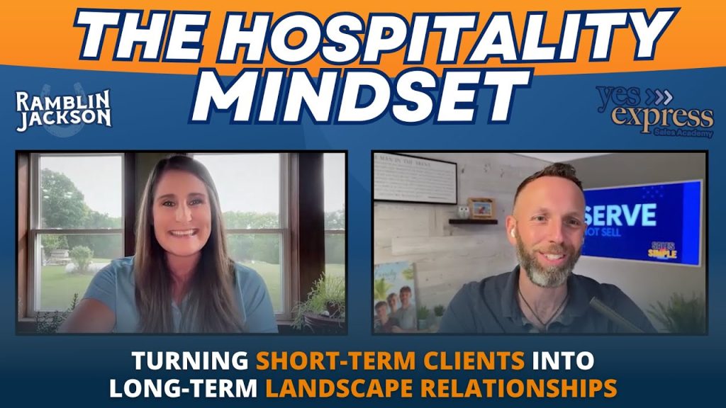 The Hospitality Mindset: Turning Short-Term Clients into Long-Term Landscape Relationships
