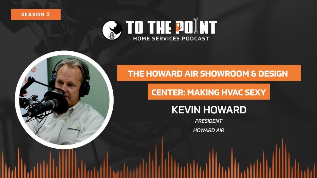 The Howard Air Showroom & Design Center: Making HVAC Sexy | Ep. 66 w/ Kevin Howard