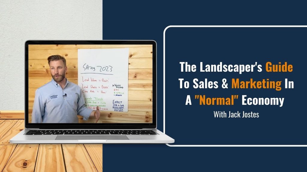 The Landscaper’s Guide To Sales & Marketing In A “Normal” Economy