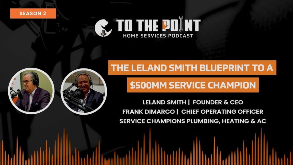 The Leland Smith Blueprint to a $500MM Service Champion | Ep. 75 w/ Leland Smith and Frank DiMarco