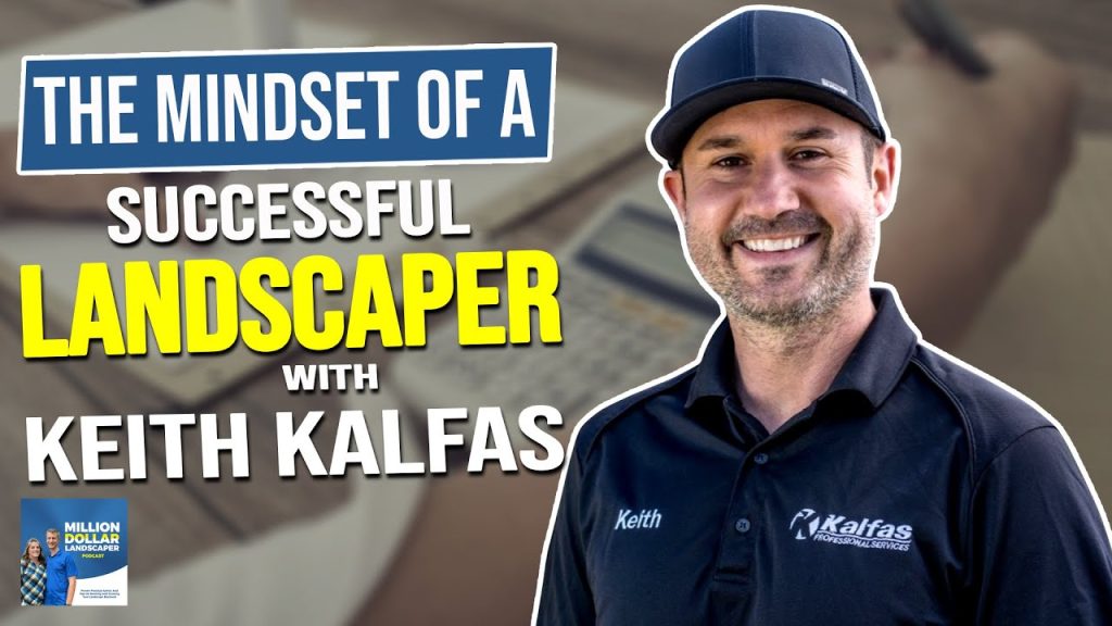 The Mindset of a Successful Landscaper w/ Keith Kalfas