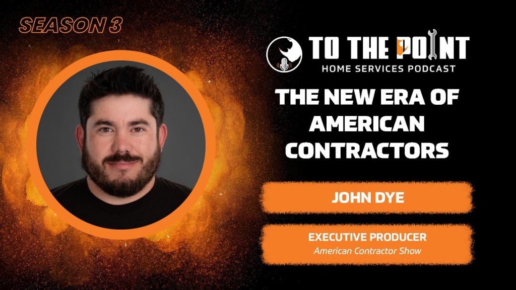 The New Era of American Contractors | Ep. 112 w/ John Dye