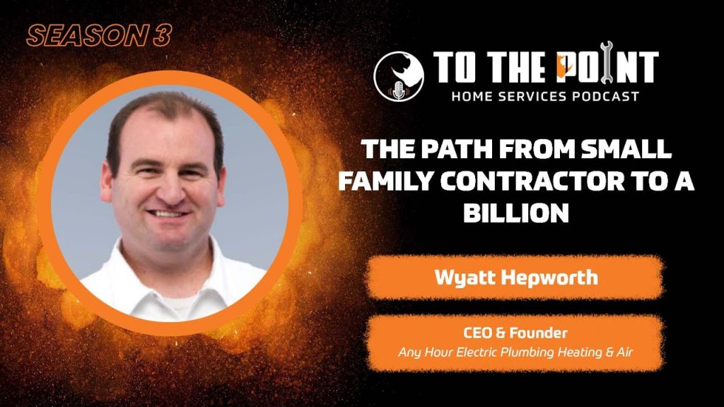 The Path From Small Family Contractor to a Billion | Ep. 104 w/ Wyatt Hepworth
