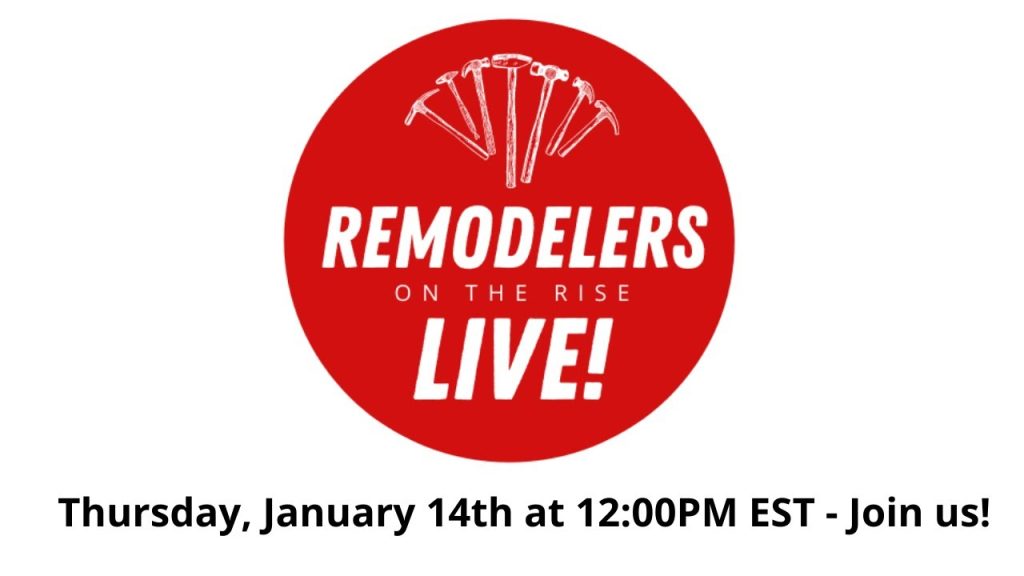 Thursday, January 14th, 2021 – Remodelers on the Rise Live