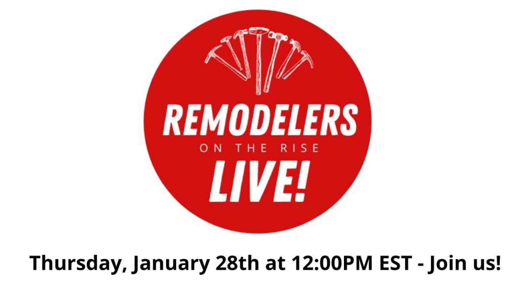 Thursday, January 28th, 2021 – Remodelers on the Rise LIVE