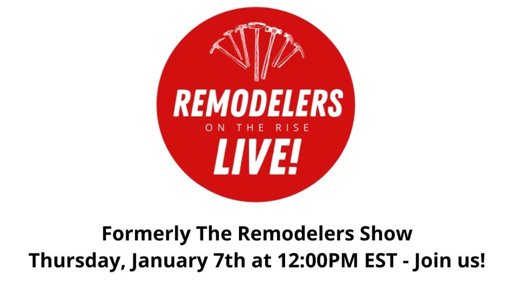 Thursday, January 7th, 2021 – Remodelers on the Rise Live
