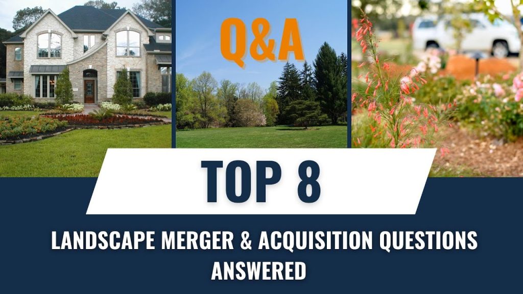 Top 8 Landscape Merger & Acquisition Questions Answered