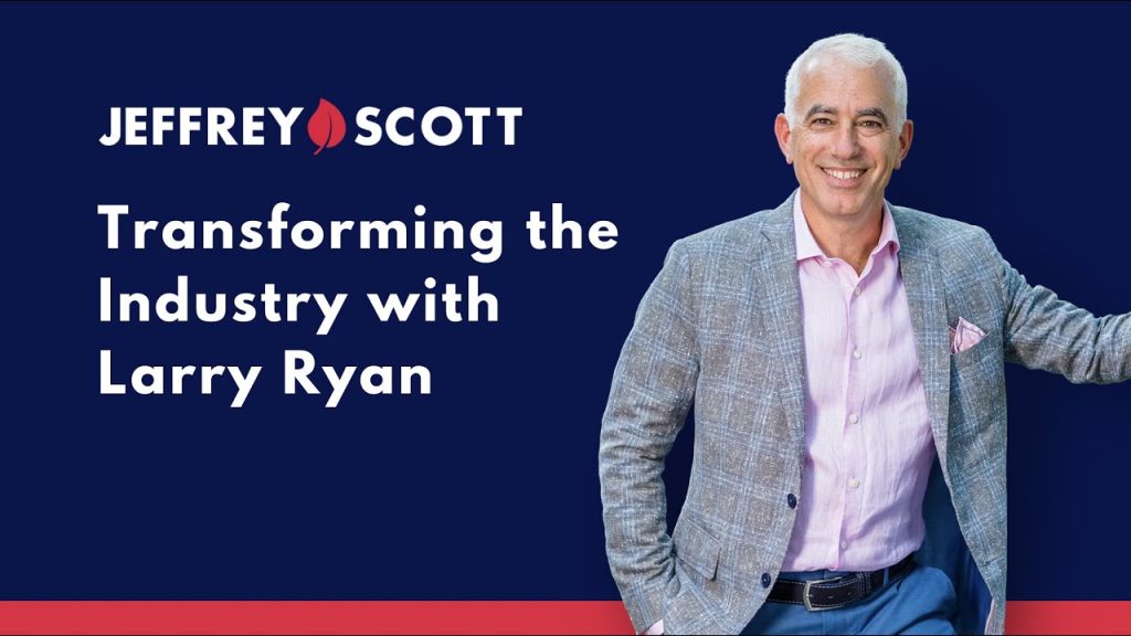 Transforming the Industry with Larry Ryan
