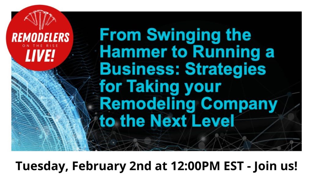 Tuesday, February 2nd, 2021 – Remodelers on the Rise Live