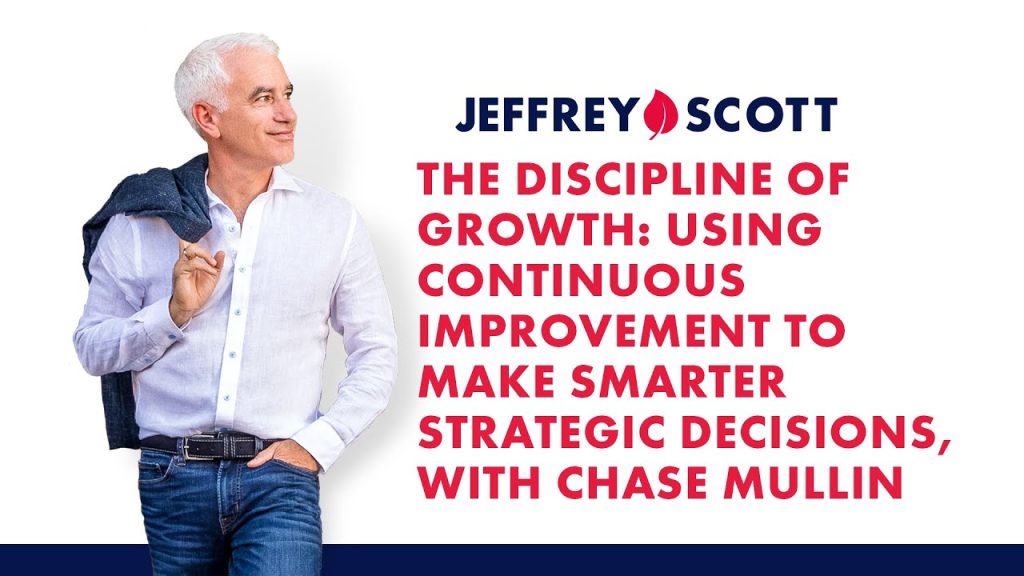 Using Continuous Improvement to Make Smarter Strategic Decisions with Chase Mullin
