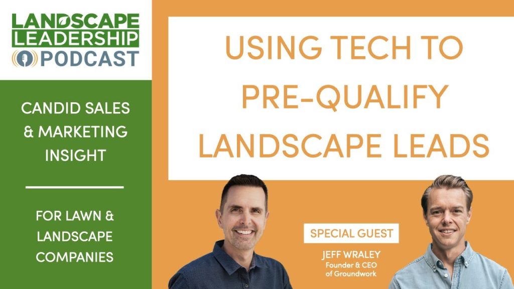 Using Technology and a Better Process to Pre-Qualify Landscaping Leads [PODCAST]