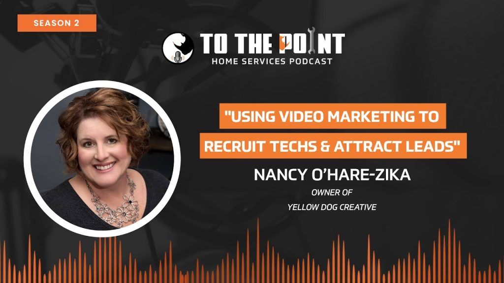 Using Video Marketing to Recruit Techs & Attract Leads | Ep 56 with Nancy O’Hare-Zika | To The Point
