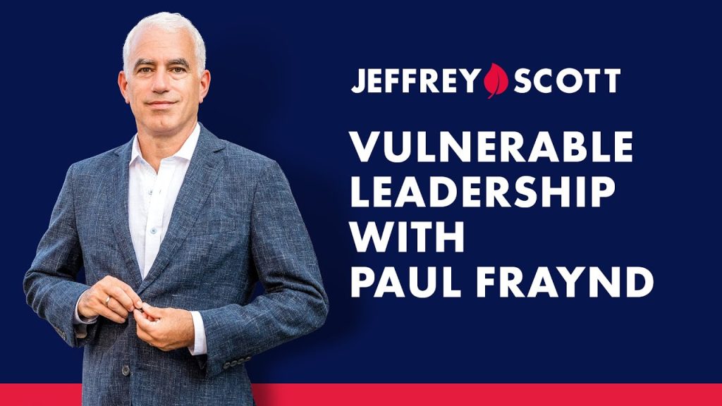 Vulnerable leadership with Paul Fraynd