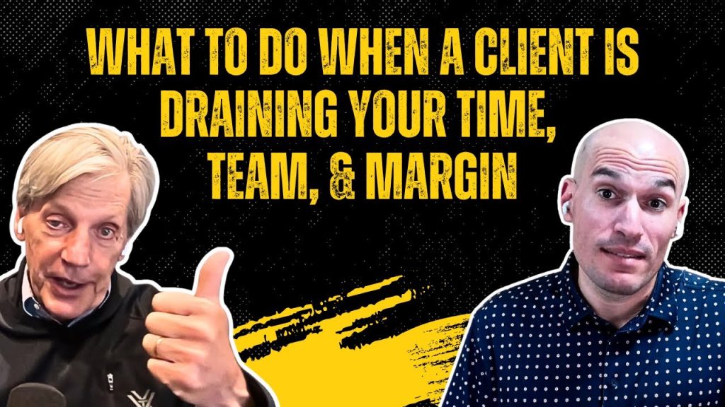 What to Do When a Client Is Draining Your Time, Team, and Margin | CFC 291