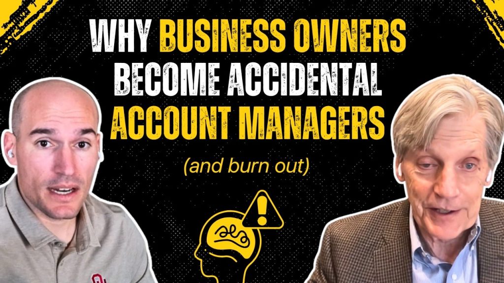 Why Business Owners Become Accidental Account Managers (and Burn Out) | CFC 294